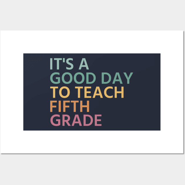 It's A Good Day To Teach Fifth Grade, Fifth Grade Teacher Gift, Cool 5th Grade Teacher Wall Art by yass-art